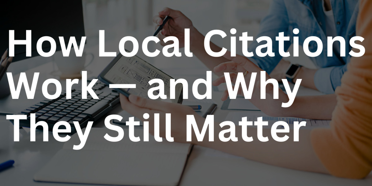 How Local Citations Work — and Why They Still Matter