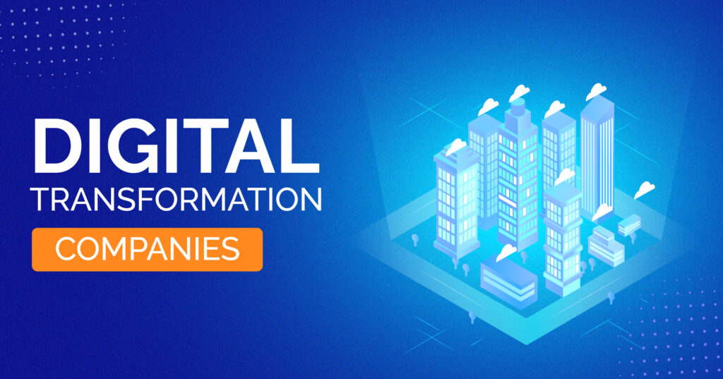 Top 10 Digital Transformation Companies in 2025 (Updated list)