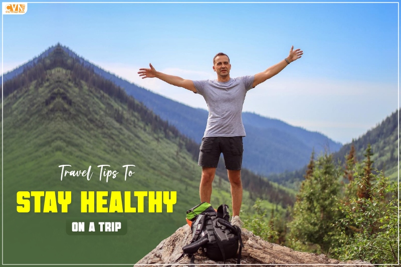 Stay Healthy While Traveling Without Missing the Fun