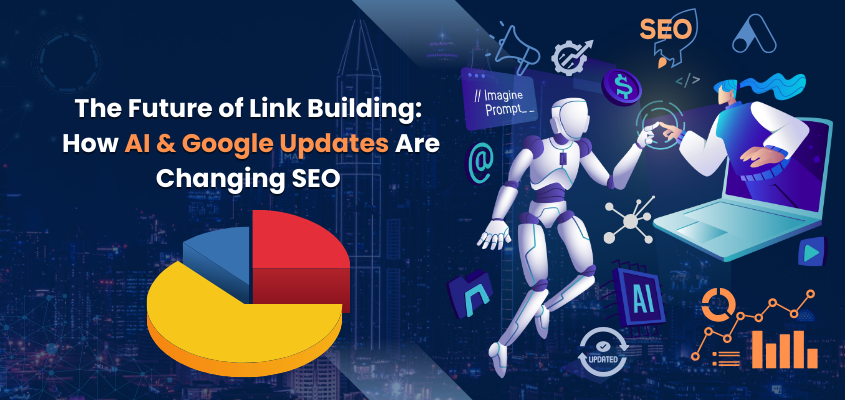 Future of Link Building Services: How AI & Google Updates in SEO