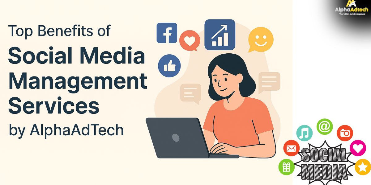 Top Benefits of Social Media Management Services by AlphaAdTech