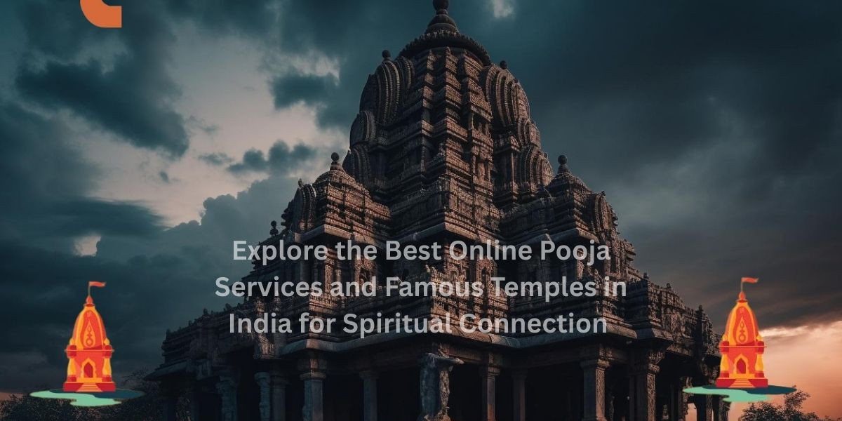 Explore the Best Online Pooja Services and Famous Temples in India for Spiritual Connection
